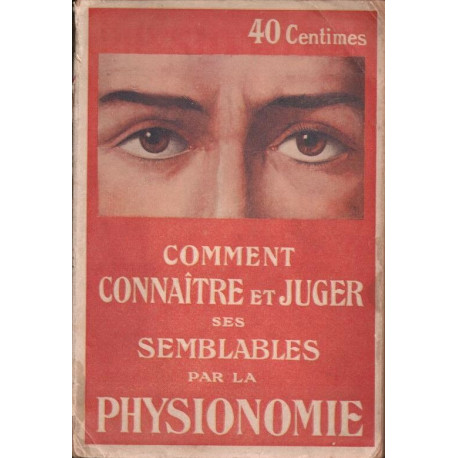 Comment connaitre et juger ses semblables par la physionomie