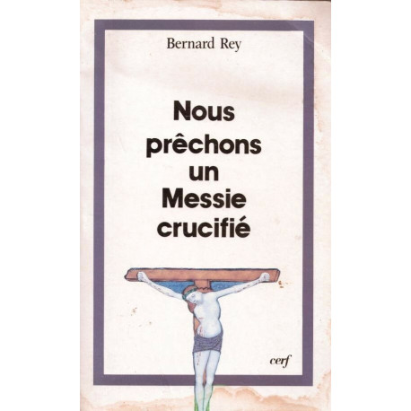 Nous prêchons un Messie crucifié