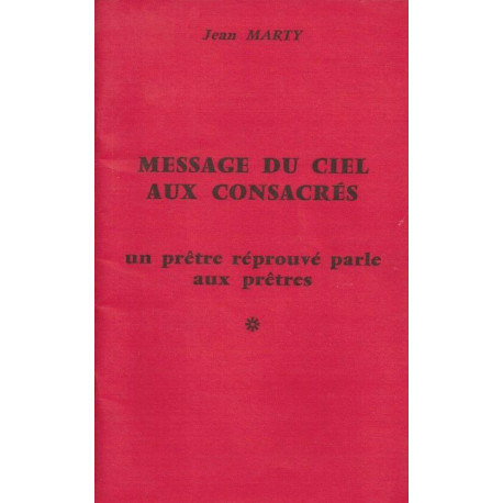 Message du ciel aux consacrés. un prêtre réprouvé parle aux prêtres