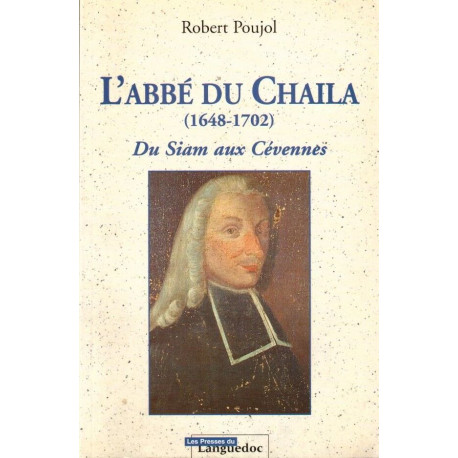 L'abbé du Chaila (1648-1702) Du Siam aux Cévennes