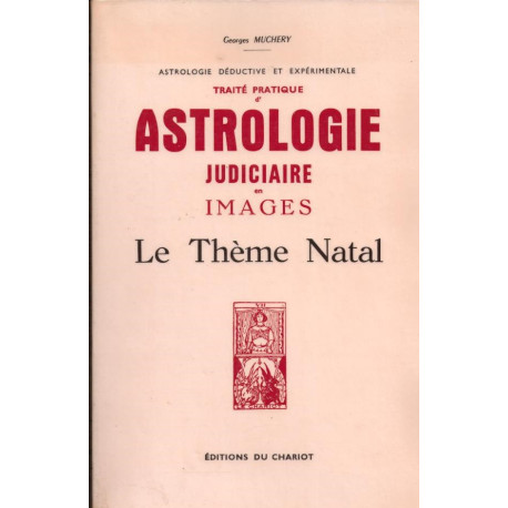 Traité pratique d'astrologie judiciaire en images : le thème natal