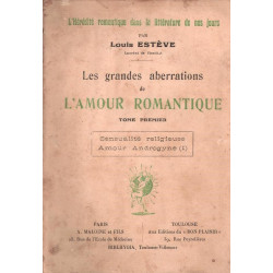 Les grandes aberrations de l'amour romantique. tome premier...