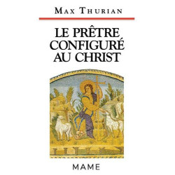 Le prêtre configuré au Christ : Identité et spiritualité du sacerdoce