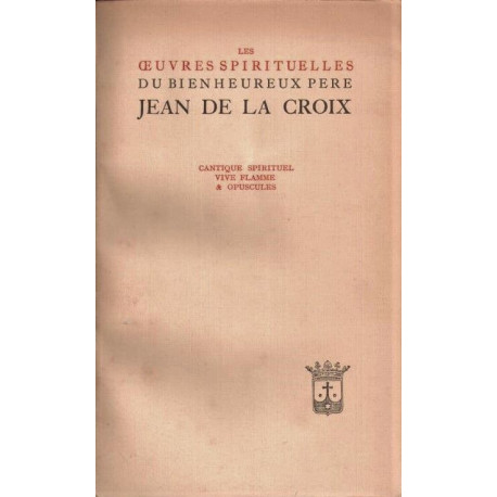 Les oeuvres spirituelles du bienheureux père Jean de la Croix Vol 2