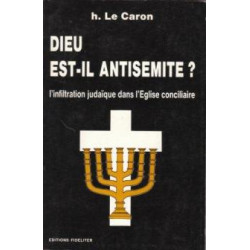 Dieu est-il antisémite ? L'infiltration judaïque dans l'Eglise...