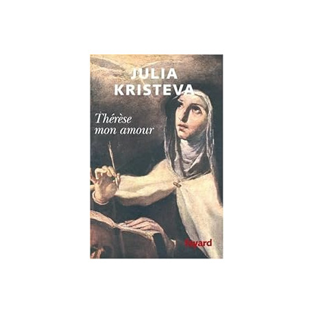 Thérèse mon amour : Sainte Thérèse d'Avila