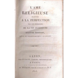 L'Ame religieuse élevée à la perfection par les exercices de la...