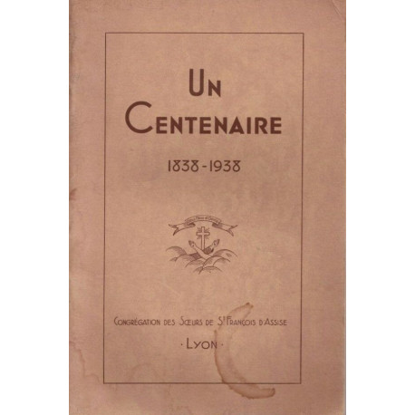 Un Centenaire : 1838-1938 Congrégation des Soeurs de St François...