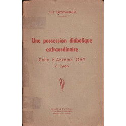 Une possession diabolique extraordinaire - celle d'Antoine Gay