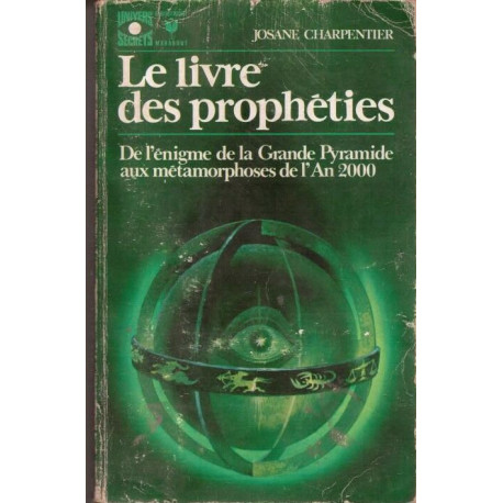 Le livre des prophéties - de l'énigme de la grande pyramide aux...