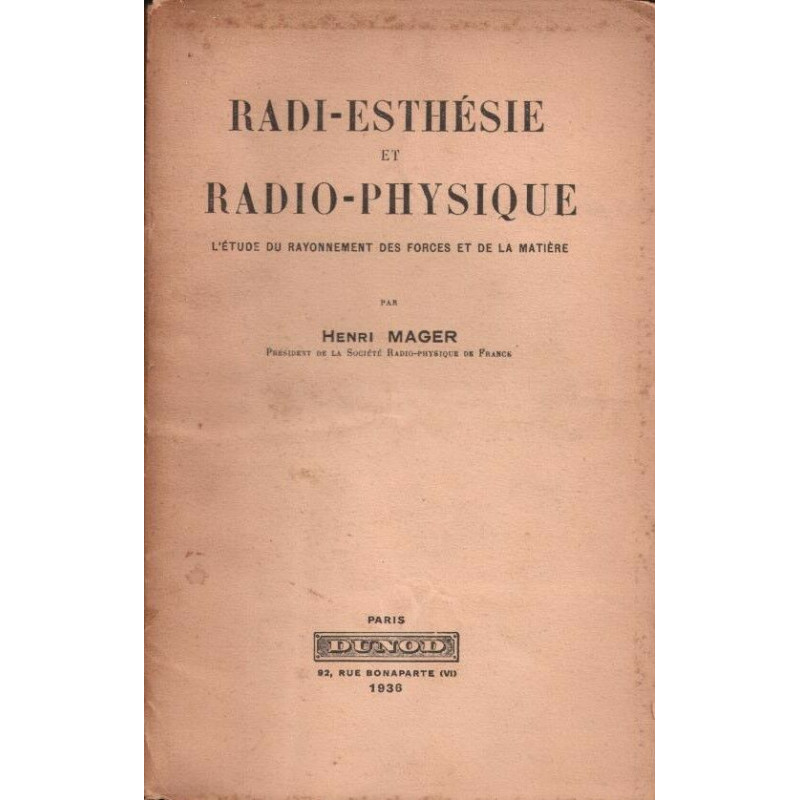 Radi-esthesie et radio-physique - etude du rayonnement des forces...