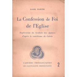 La confession de Foi de l'Eglise Explication du symbole des...