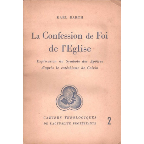La confession de Foi de l'Eglise Explication du symbole des...