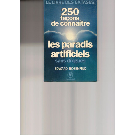 250 facons de connaitre / les paradis artificiels sans drogues