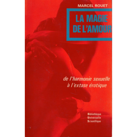 La Magie de l'Amour et l'extase érotique
