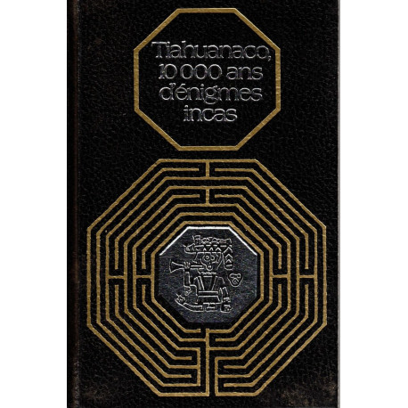 Tiahuanaco 10 000 ans dénigmes incas