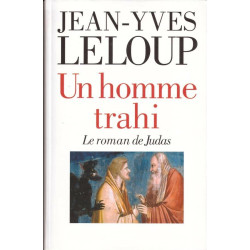 Un homme trahi : Le roman de Judas suivi de Réflexions autour...