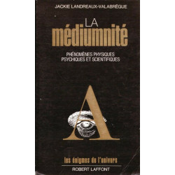 La Médiumnité : Phénomènes physiques psychiques et scientifiques