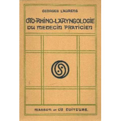 Oto-Rhino-laryngologie du médecin praticien