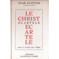 Le Christ ecartelé / crises et conciles dans l'eglise