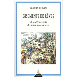 Gisements de rêves - A la découverte de notre inconscient