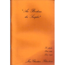 Au bonheur des simples. les plantes leurs vertus leurs usages