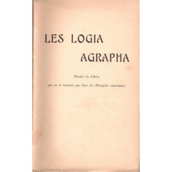 Les logia agrapha/ paroles du Christ qui ne se trouvent pas dans...
