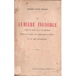 La lumière invisible. scènes et récits de la vie mystique