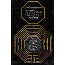 Tiahuanaco 10 000 ans dénigmes incas