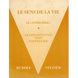 Le sens de la vie , Le « Notre Père » , Le sang est un suc tout...