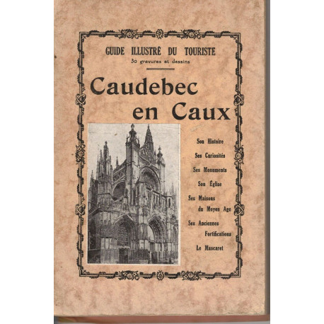 Guide illustré du touriste: Caudebec en Caux